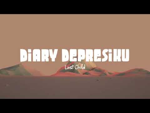 Last Child - Diary Depresiku (Lirik Lagu)