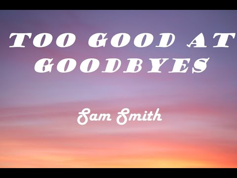 Sam Smith - Too Good At Goodbyes (Lyrics)