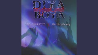 Diya boya (feat. KhuJoyCrazy & LTC_CHRISTLY)