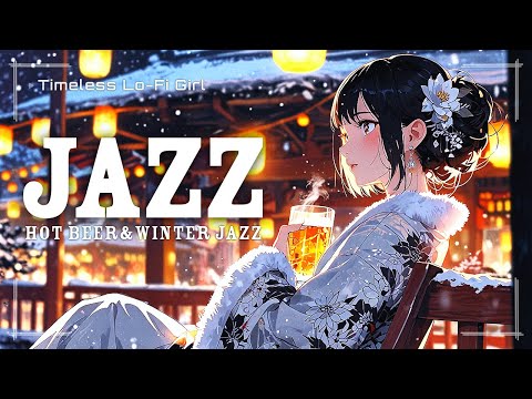 [Winter World x Winter Jazz] Winter Night Rhapsody of Lights and Beer | Timeless Lo-Fi Girl