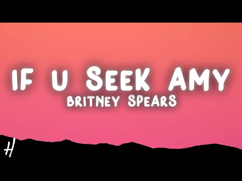 Britney Spears - If U Seek Amy (Lyrics)