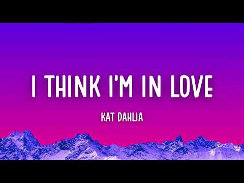 Kat Dahlia - I Think I'm In Love (Lyrics)