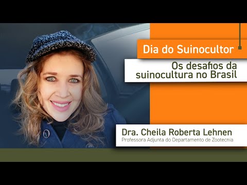 A importância da suinocultura para o Brasil - Profª Drª Cheila Lehnen