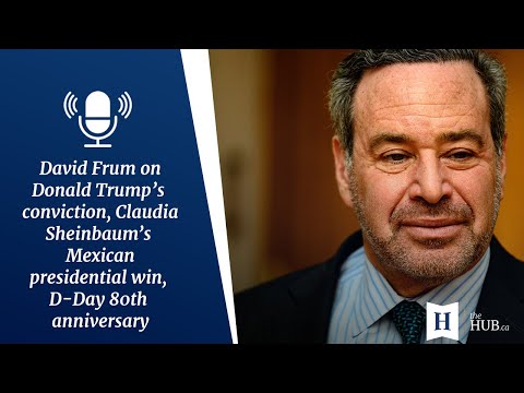 In Conversation with David Frum: Trump's conviction, Claudia Sheinbaum and 80th anniversary of D-Day