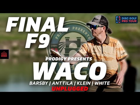 2024 Prodigy Presents WACO | FINALF9 | Barsby, Anttila, Klein, White | UNPLUGGED