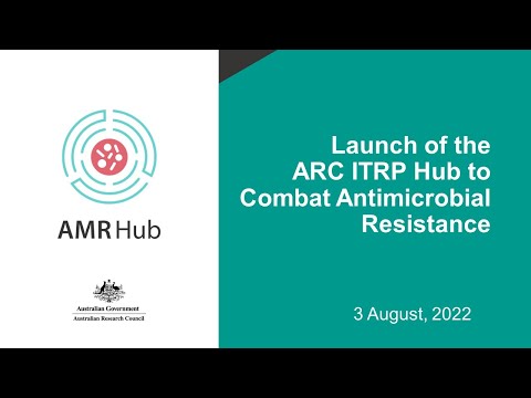 Launch of ARC Industrial Transformation Research Hub to Combat Antimicrobial Resistance (AMR Hub)