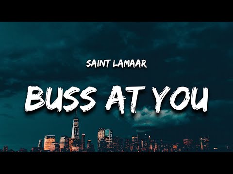 Saint Lamaar - BUSS AT YOU (Lyrics) "i can't wait to bust at you"