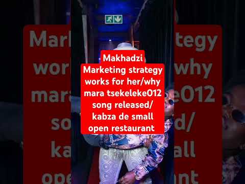 Makhadzi Marketing strategy /why mara tsekeleke012 song released/kabza de small open restaurant