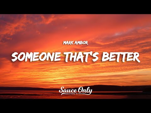 Mark Ambor - Someone That's Better (Lyrics)