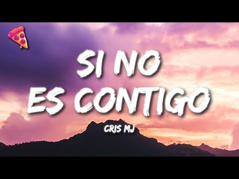 Cris MJ - SI NO ES CONTIGO (Letra)