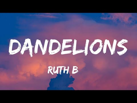 Ruth B. - Dandelions (Lyrics) | Sia, Shawn Mendes,...(Mix Lyrics)