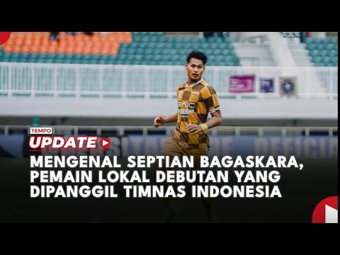 Mengenal Septian Bagaskara, Pemain Lokal Debutan yang Dipanggil Timnas Indonesia