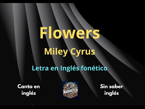 Miley Cyrus - Flowers - Letra en inglés fonético (Phonetic lyric in Spanish)