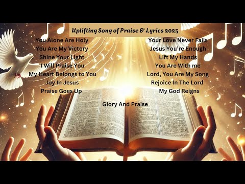 Uplifting Songs of Praise And Lyrics 2025