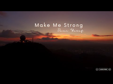 Sami Yusuf - Make Me Strong ( Lyrics)