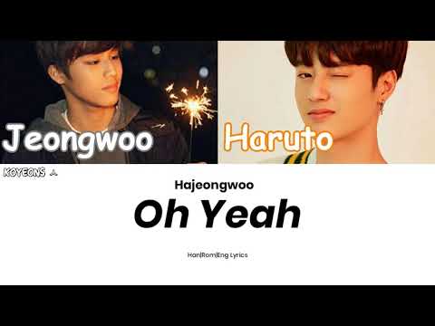 Park Jeongwoo (박정우) & Haruto (하루토) - OH YEAH lyrics [가사/Color Coded/Han|Rom|Eng Lyrics]