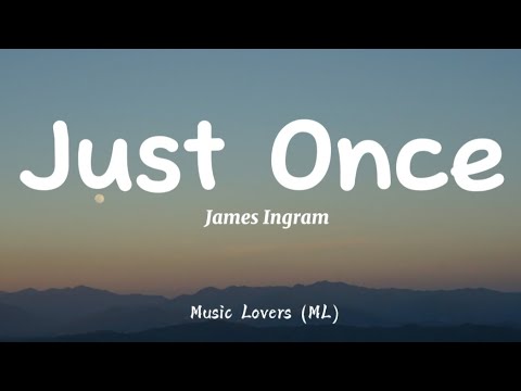 James Ingram - Just Once (Lyrics)