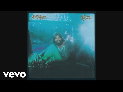 Kenny Loggins - Celebrate Me Home (Audio)