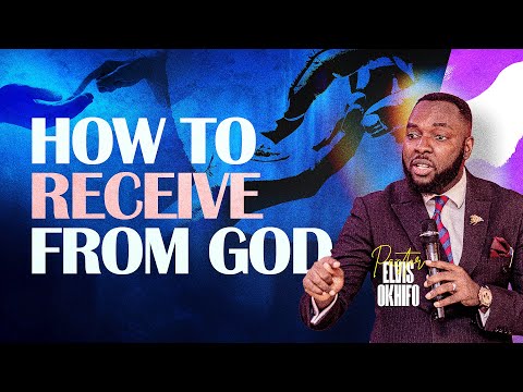 HOW TO RECEIVE FROM GOD || PASTOR ELVIS OKHIFO