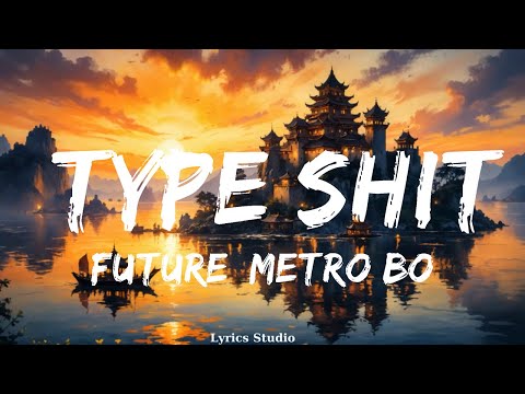 Future, Metro Boomin - Type Shit (Lyrics)  || Music Alexander