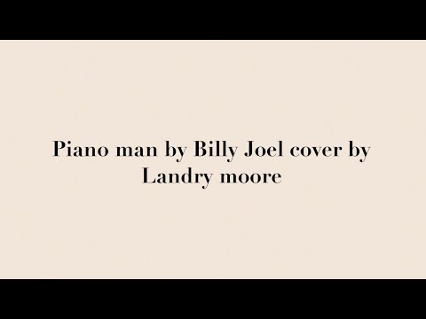 Landry Moore cover piano man