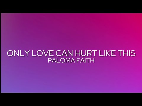 Paloma Faith - Only Love Can Hurt Like This (Lyrics)