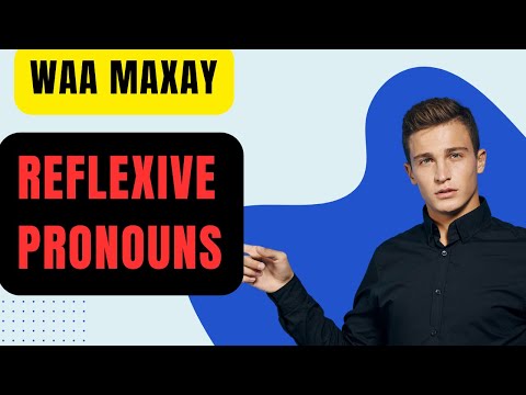 Waa maxay Reflexive Pronouns | What is Reflexive Pronouns