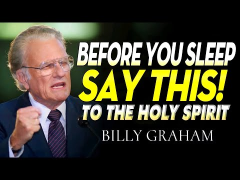 Before You Sleep, Say THIS to the Holy Spirit – Billy Graham’s Powerful Message