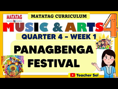 MUSIC AND ARTS 4 QUARTER 4 WEEK 1 MATATAG - PANAGBENGA FESTIVAL