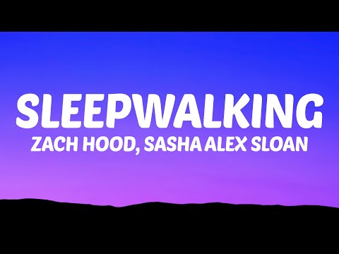 Zach Hood, Sasha Alex Sloan - Sleepwalking (Lyrics)