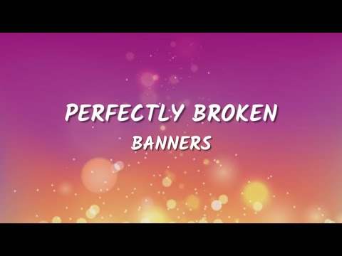 BANNERS - Perfectly Broken (Lyrics Video)