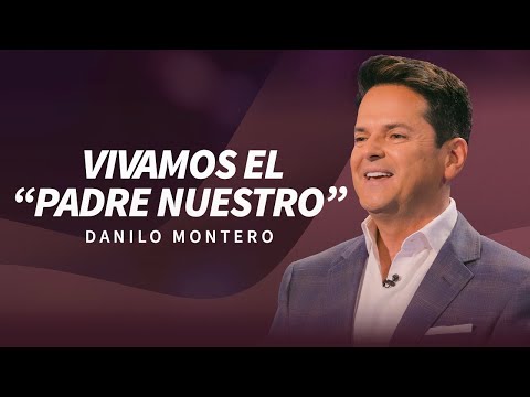 Vivamos el “Padre Nuestro” - Danilo Montero | Prédicas Cristianas Nuevas