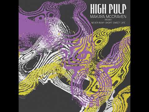 High Pulp - "Never In My Short Sweet Life (feat. MonoNeon)" [Makaya McCraven Remix]