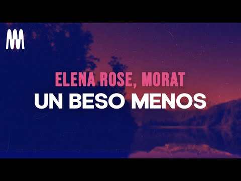 Elena Rose, Morat - Un Beso Menos (Letra/Lyrics)