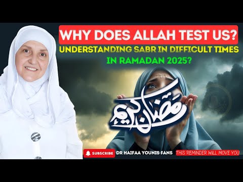 Why Does Allah Test Us? Understanding Sabr in Difficult Times | Dr. haifaa Younis