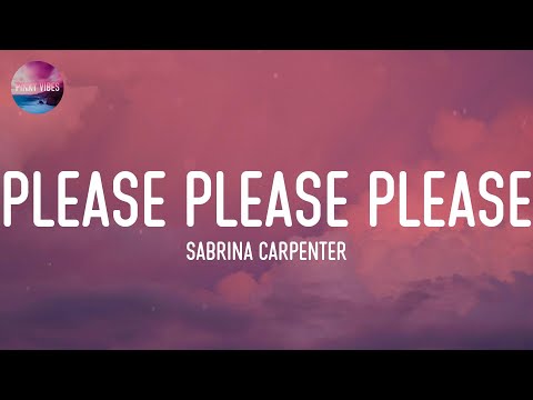 Sabrina Carpenter - Please Please Please (Lyrics)