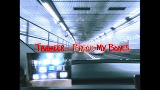 Tahmeer - Break My Bones (Official Lyric Video)