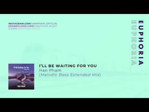 Han Pham - I'll Be Waiting for You (Extended Mix)