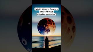 "Allah’s Mercy is Greater – #MercyOfAllah #ForgivenessInIslam"