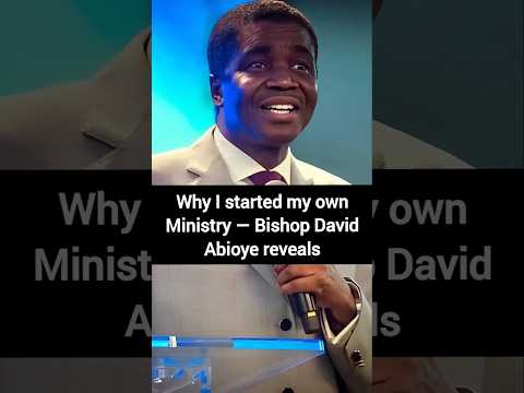 VIDEO: Why I started my own Ministry — Bishop David Abioye reveals #bishopdavidabioye