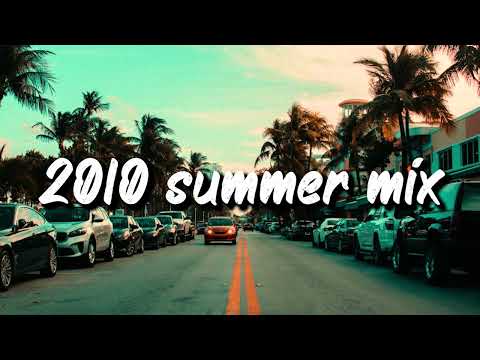 2010 summer vibes ~throwback mix