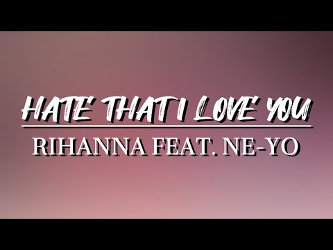 Hate That I Love You - Rihanna Feat. Ne-Yo | Lyric Video