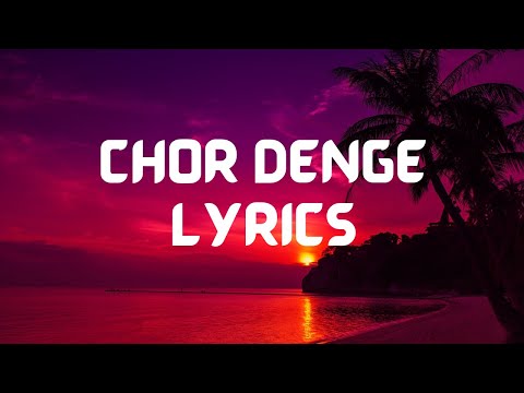 CHOR DENGE | LYRICAL SONG