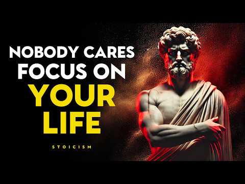 Nobody Cares, Focus On Your Life - Stoic Philosophy