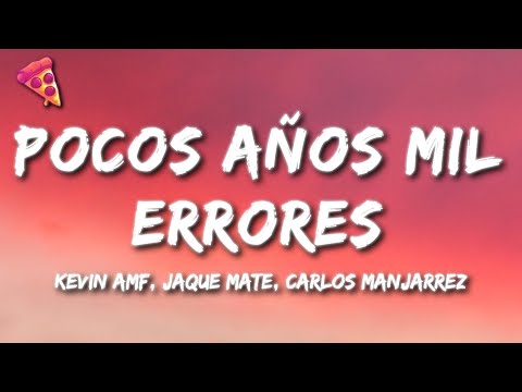 Kevin AMF, Jaque Mate, Carlos Manjarrez - Pocos Años Mil Errores