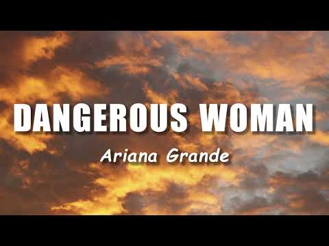 Ariana Grande - Dangerous Woman (Lyrics)