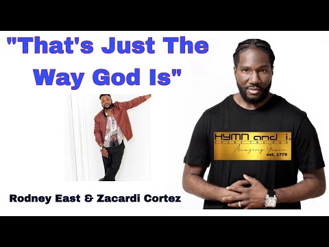 That’s Just The Way God Is | Performed by Rodney East & Zacardi Cortez