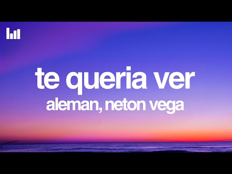 Alemán & Neton Vega - Te Quería Ver (Letra/Lyrics)