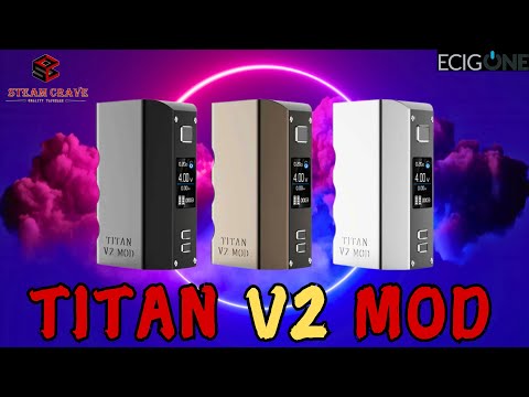 Titan V2 MOD by Steam Crave