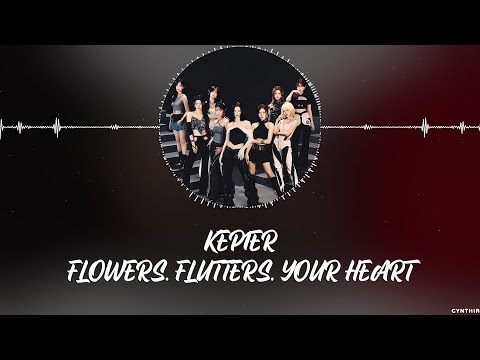 KEP1ER - FLOWERS, FLUTTERS, YOUR HEART HAN+ROM+ENG] LYRICS